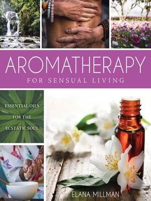 cover image of Aromatherapy for Sensual Living: Essential Oils for the Ecstatic Soul
